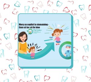 Brosura PaFeIn+ Merg cu copilul la stomatolog, Asociatia Nationala de Stomatologie Pediatrica din Romania
