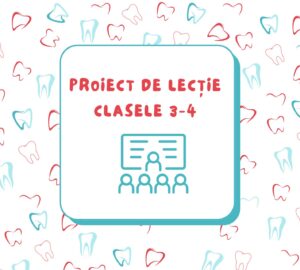 Proiect de lectie de educatie pentru sanatate oro-dentara, clasele 3-4