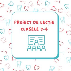 Proiect de lectie de educatie pentru sanatate oro-dentara, clasele 3-4