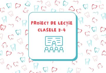 Proiect de lectie de educatie pentru sanatate oro-dentara, clasele 3-4